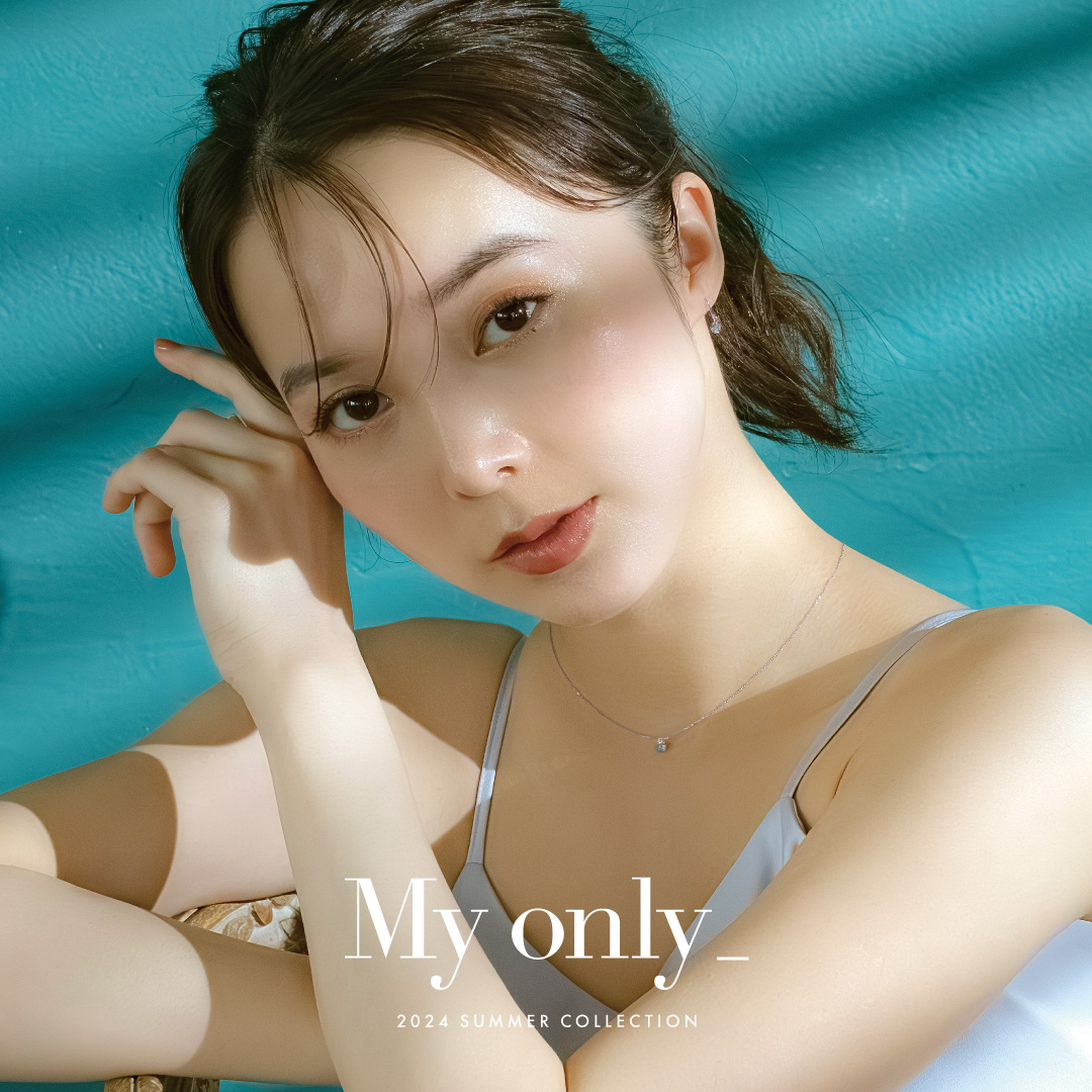 「My only」2024 SUMMER COLLECTION